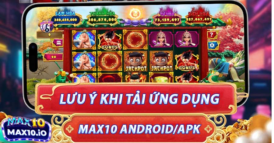 Lưu ý khi tải ứng dụng Max10 Android và Apk